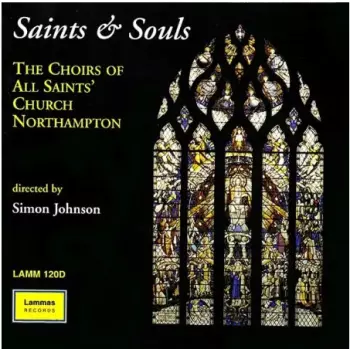 The Choirs Of All Saints Northampton: Saints & Souls