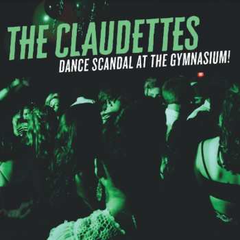 Album The Claudettes: Dance Scandal At The Gymnasium!