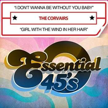 CD The Corvairs: I Don't Wanna Be Without You Baby / Girl With Wind