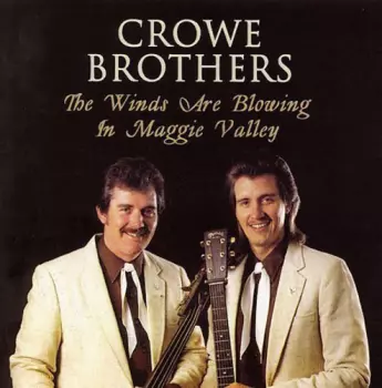 The Crowe Brothers: The Winds Are Blowing In The Maggie Valley