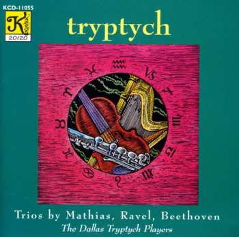 CD The Dallas Tryptych Players: Tryptych: Trios By Mathias, Ravel, Beethoven