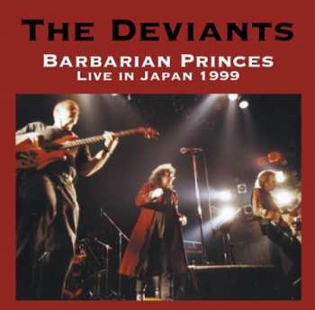 CD The Deviants: Barbarian Princes (Live In Japan 1999)
