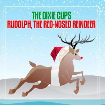 The Dixie Cups: Rudolph The Red