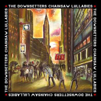 Album The Downsetters: Chainsaw Lullabies