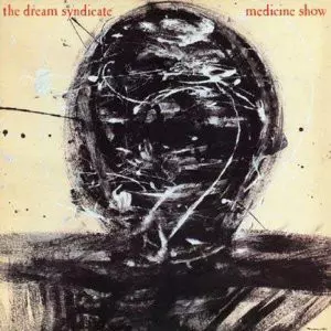 The Dream Syndicate: Medicine Show