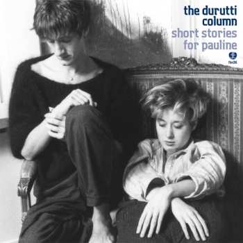 2CD The Durutti Column: Short Stories For Pauline