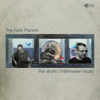 Album The Early Planets: The Waits / inBetween Music
