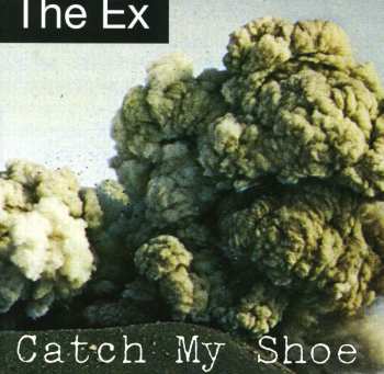 CD The Ex: Catch My Shoe