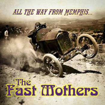 CD The Fast Mothers: All The Way From Memphis
