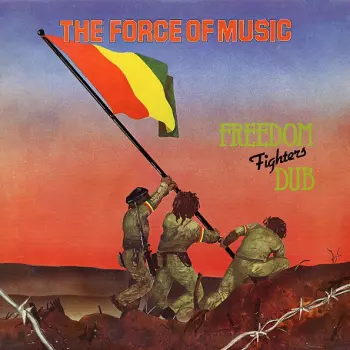 Force Of Music: Freedom Fighters Dub