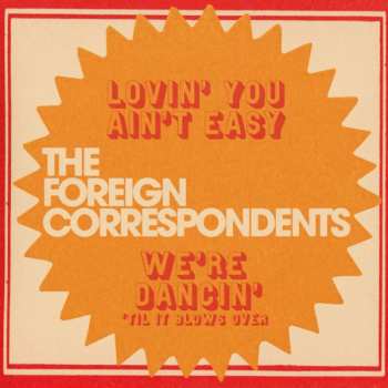 SP The Foreign Correspondents: Lovin' You Ain't Easy CLR