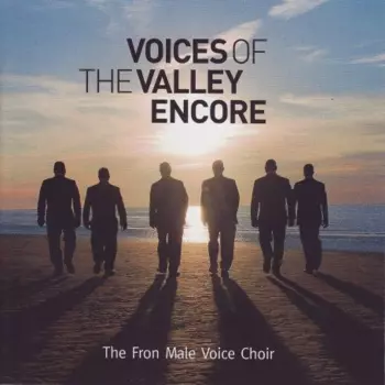 The Froncysyllte Male Voice Choir: Voices Of The Valley Encore