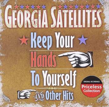 CD The Georgia Satellites: Keep Your Hands To Yourself And Other Hits