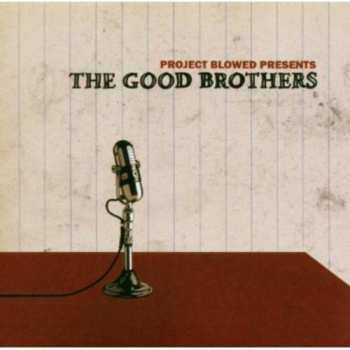 Album The Good Brothers: Project Blowed Presents The Good Brothers