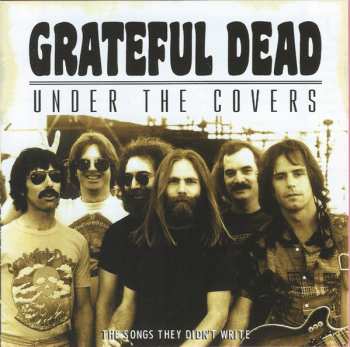 CD The Grateful Dead: Under The Covers (The Songs They Didn't Write)