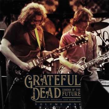 2LP The Grateful Dead: Visions Of The Future (Spectrum Broadcast 18th March 1995 Volume One)