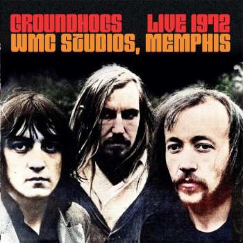 CD The Groundhogs: Live 1972 WMC Studios Memphis 
