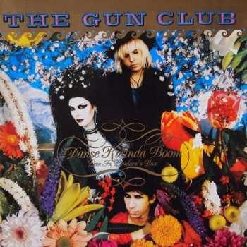 LP The Gun Club: Danse Kalinda Boom - Live In Pandora's Box