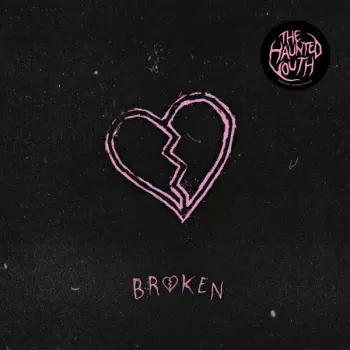 The Haunted Youth: Broken