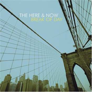 Album The Here & Now: Break Of Day