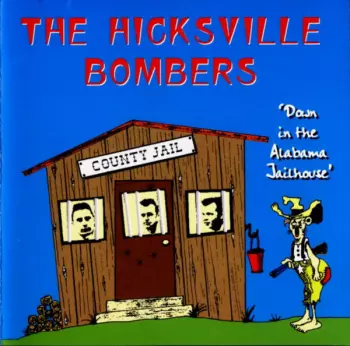 Hicksville Bombers: Down In The Alabama Jailhouse