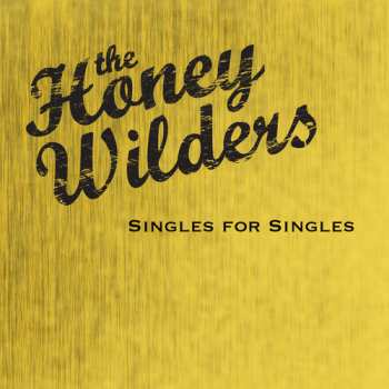 Album The Honey Wilders: Singles For Singles