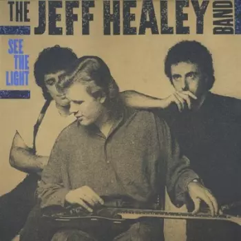 The Jeff Healey Band: See The Light