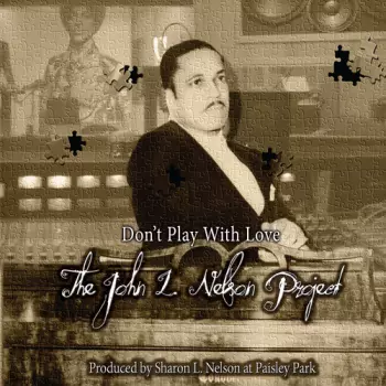 The John L. Nelson Project: Don't Play With Love
