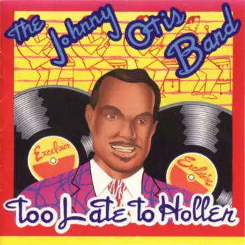 Johnny Otis Band: Too Late To Holler