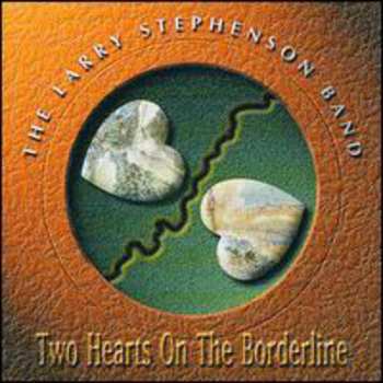 Album Larry Stephenson Band: Two Hearts On The Borderline