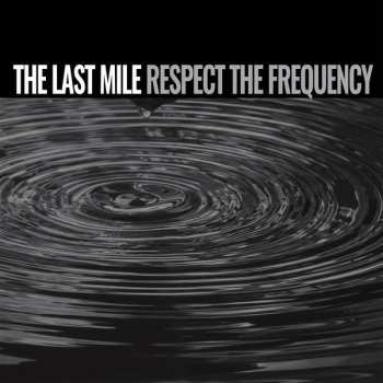 LP The Last Mile: Respect The Frequency