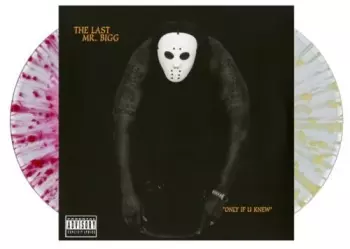 The Last Mr. Bigg: "Only If U Knew"