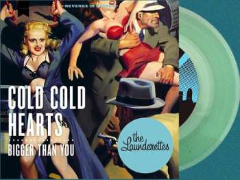 SP The Launderettes: Cold Cold Hearts / Bigger Than You CLR