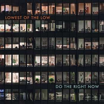 Album The Lowest Of The Low: Do The Right Now