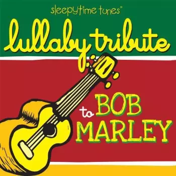Bob Marely Sleepytime Tunes Lullaby Tribute