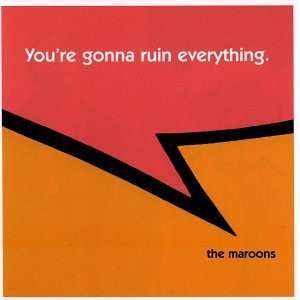 CD The Maroons: You're Gonna Ruin Everything.