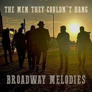 CD The Men They Couldn't Hang: Broadway Melodies (A Collection Of B Sides And Unreleased Tracks)