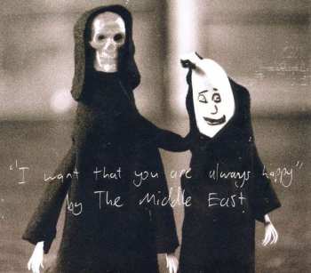 CD The Middle East: I Want That You Are Always Happy