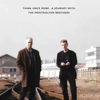 The Montgolfier Brothers: Think Once More (A Journey With The Montgolfier Brothers)