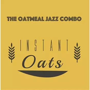 The Oatmeal Jazz Combo: Instant Oats