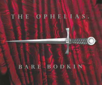 CD The Ophelias: Bare Bodkin NUM
