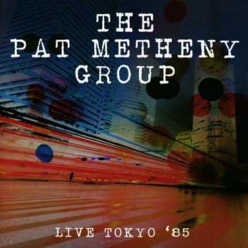 CD Pat Metheny Group: Live Tokyo '85