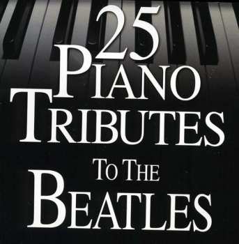 CD The Piano Tribute Players: 25 Piano Tributes To The Beatles