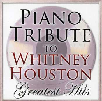 Album The Piano Tribute Players: Piano Tribute To Whitney Houston Greatest Hits