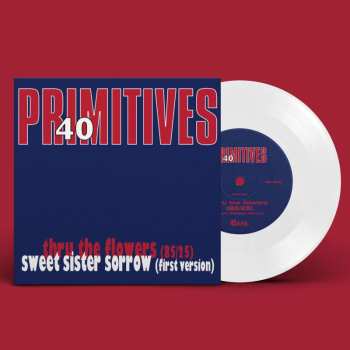 Album The Primitives: Thru The Flowers (85/25) / Sweet Sister Sorrow (First Version)