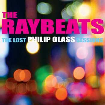 CD The Raybeats: The Lost Philip Glass Sessions