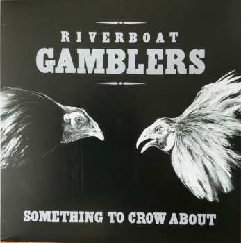 LP The Riverboat Gamblers: Something To Crow About CLR | LTD