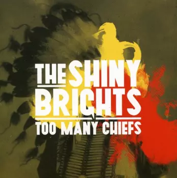 The Shiny Brights: Too Many Chiefs