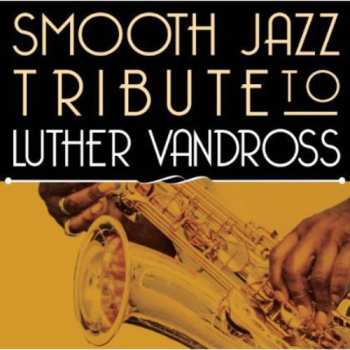 Album The Smooth Jazz All Stars: Smooth Jazz Tribute To Luther Vandross