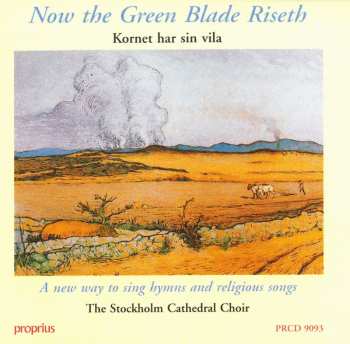 Album Storkyrkans Kör: Now The Green Blade Riseth (Kornet Har Sin Vila)